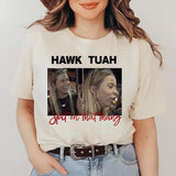 Hawk Tuah Spit on That Thing T Shirt Fashion Men/Women Graphic Tshirt Unisex