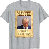 Wanted: Donald Trump for President 2024 Election Mug Shot Tee