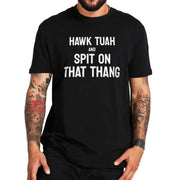 Hawk Tuah Spit On That Thing T Shirt Tee 100% Cotton Casual Unisex Short Sleeve