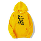 Jesus Loves You & I'm Trying Funny  Pullover Hoodie